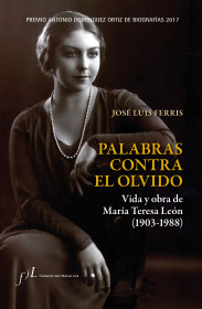 Imagen de apoyo de  Palabras contra el olvido. Vida y obra de María Teresa León (1903-1988)
